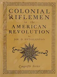 Used book, Colonial Riflemen in the American Revolution,
by Joe D. Huddleston Used book, Colonial Riflemen in the American Revolution,
by Joe D. Huddleston